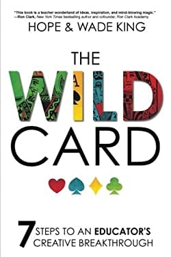 The Wild Card : 7 Steps to an Educator's Creative Breakthrough