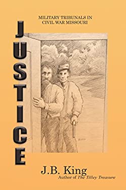 Justice : Military Tribunals in Civil War Missouri
