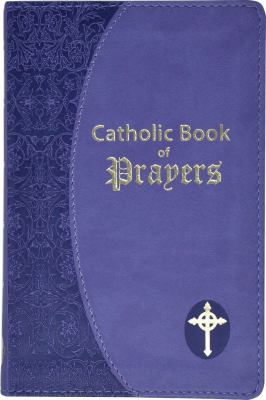 Catholic Book of Prayers : Popular Catholic Prayers Arranged for Everyday Use: in Large Print