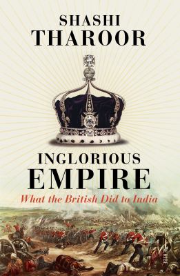 Inglorious Empire : What the British Did to India