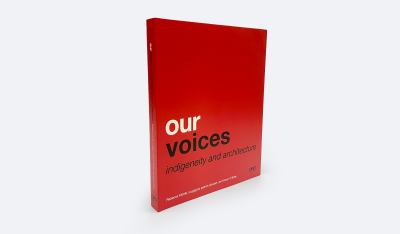 Our Voices : Indigeneity and Architecture