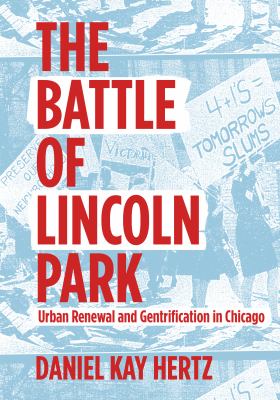 The Battle of Lincoln Park : Urban Renewal and Gentrification in Chicago