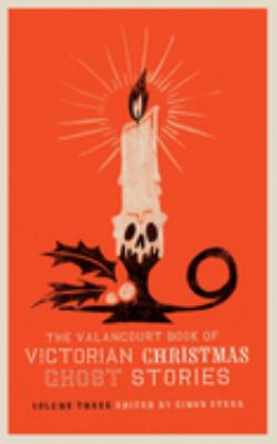 The Valancourt Book of Victorian Christmas Ghost Stories, Volume Three