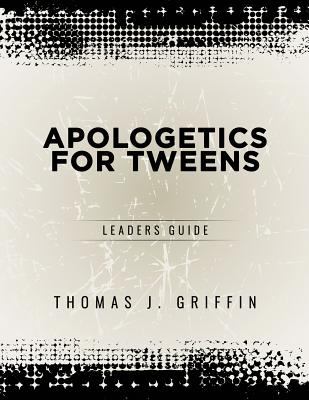 Apologetics for Tweens : Leader's Guide