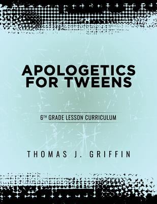 Apologetics for Tweens : 6th Grade