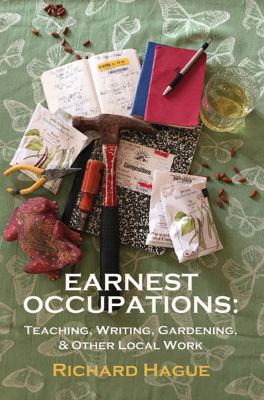 Earnest Occupations : Teaching, Writing, Gardening, and Other Local Work