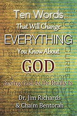 Ten Words That Will Change Everything You Know about God : Seeing God As He Really Is