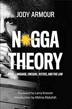 N*gga Theory : Race, Language, Unequal Justice, and the Law