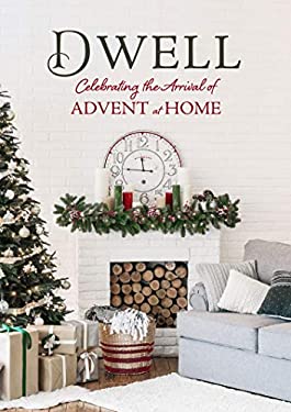 Dwell : Celebrating the Arrival of Advent at Home
