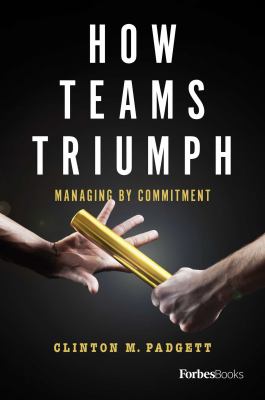 How Teams Triumph : Managing by Commitment