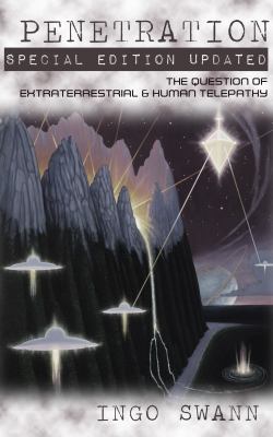 Penetration: Special Edition Updated : The Question of Extraterrestrial and Human Telepathy