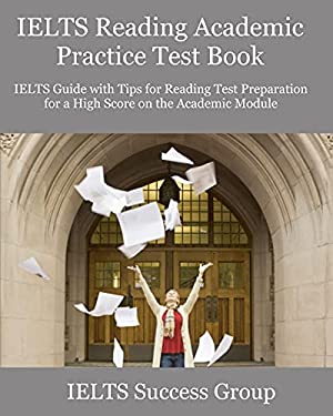 IELTS Reading Academic Practice Test Book : IELTS Guide with Tips for Reading Test Preparation for a High Score on the Academic Module