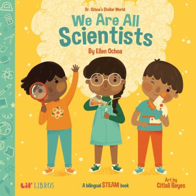 Dr. Ochoa's Stellar World: We Are All Scientists / Todos Somos Científicos : A Bilingual STEAM Book