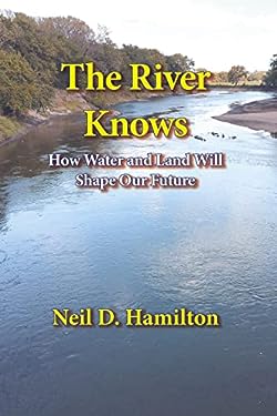 The River Knows : How Water and Land Can Shape Our Future