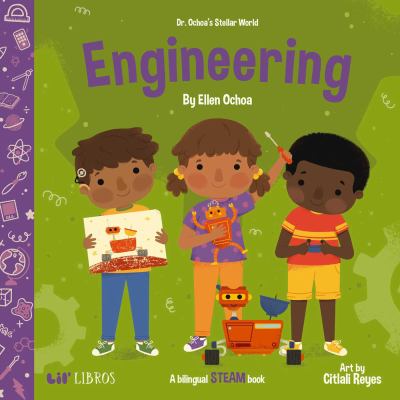 Dr. Ochoa's Stellar World: Engineering : A Bilingual STEAM Book