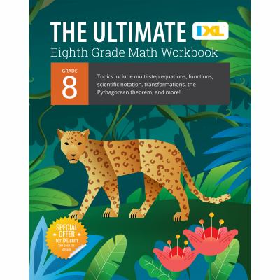 IXL Ultimate Grade 8 Math Workbook : Algebra Prep, Geometry, Multi-Step Equations, Functions, Scientific Notation, Transformations, and the Pythagorea