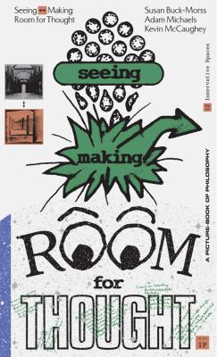 Seeing <-->Making: Room for Thought