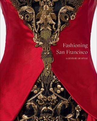 Fashioning San Francisco : A Century of Style