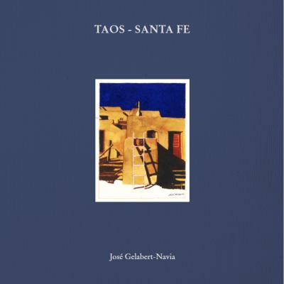 Taos - Santa Fe : José Gelabert-Navia