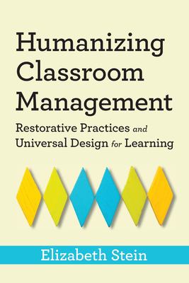 Humanizing Classroom Management : Restorative Practices and Universal Design for Learning