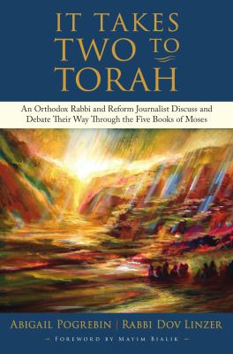 It Takes Two to Torah : An Orthodox Rabbi and Reform Journalist Discuss and Debate Their Way Through the Five Books of Moses