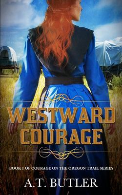 Westward Courage : Historical Women's Fiction Saga