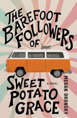 The Barefoot Followers of Sweet Potato Grace : A Novel