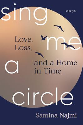 Sing Me a Circle : Love, Loss, and a Home in Time
