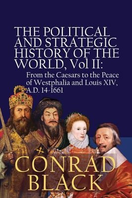 The Political and Strategic History of the World, Vol. II : From the Caesars to the Peace of Westphalia and Louis XIV, A.D. 14-1661