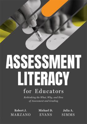 Assessment Literacy for Educators : Rethinking the What, Why, and How of Assessment and Grading