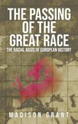 The Passing of the Great Race : The Racial Basis of European History (with Original 1916 Illustrations in Full Color)