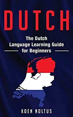 Dutch : The Dutch Language Learning Guide for Beginners
