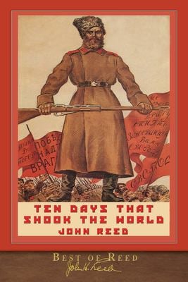 Best of Reed: Ten Days That Shook the World : Illustrated 100th Anniversary Edition