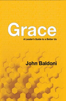 Grace : A Leader's Guide to a Better Us