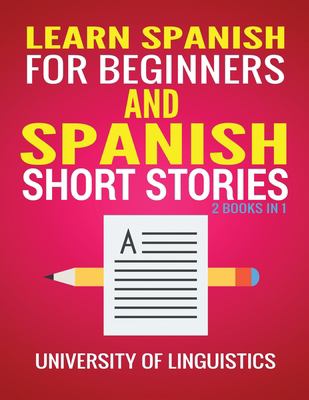 Learn Spanish for Beginners and Spanish Short Stories : 2 Books In 1!