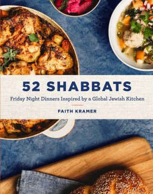 52 Shabbats : Friday Night Dinners Inspired by a Global Jewish Kitchen
