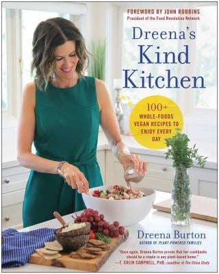 Dreena's Kind Kitchen : 100 Whole-Foods Vegan Recipes to Enjoy Every Day
