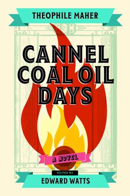 Cannel Coal Oil Days : A Novel