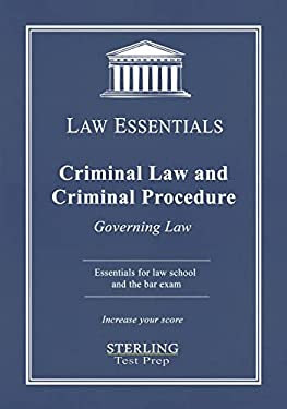 Criminal Law and Criminal Procedure, Law Essentials : Governing Law for Law School and Bar Exam Prep