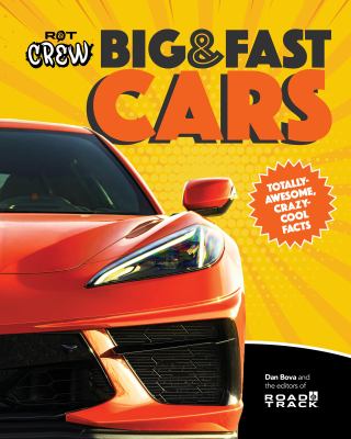 Road and Track Crew's Big and Fast Cars : 701 Totally Amazing Facts!