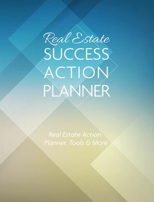 Real Estate Success Action Planner : Real Estate Action Planner, Tools & More