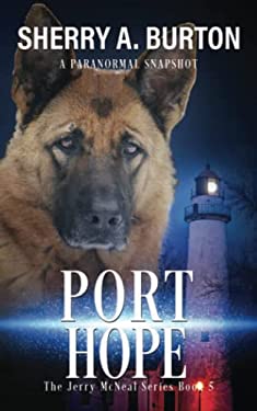 Port Hope : Join Jerry Mcneal and His Ghostly K-9 Partner As They Put Their Gifts to Good Use