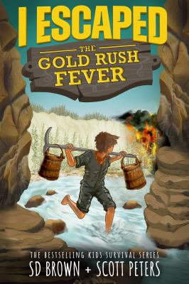 I Escaped the Gold Rush Fever : A California Gold Rush Survival Story