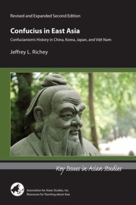 Confucius in East Asia : Confucianism's History in China, Korea, Japan, and Viet Nam