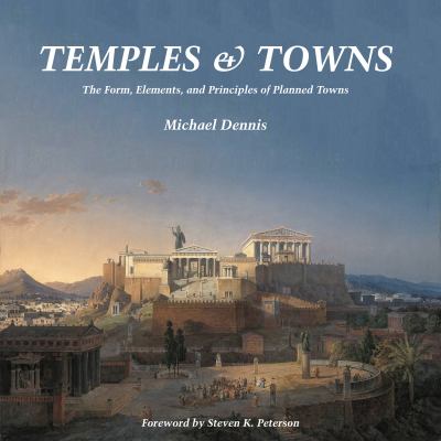 Temples and Towns : The Form, Elements, and Principles of Planned Towns