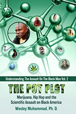 The Pot Plot : Marijuana, Hip Hop and the Scientific Assault on Black America