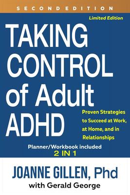 Taking Control of Adult ADHD : Proven Strategies to Succeed at Work,at Home, and in Relationships