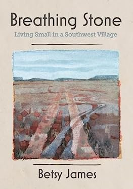 Breathing Stone : Living Small in a Southwest Village