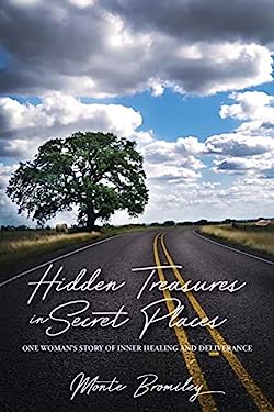 Hidden Treasures in Secret Places : One Woman's Story of Inner Healing and Deliverance