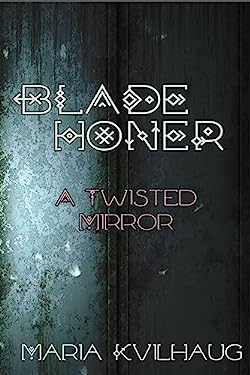 Blade Honer : The Twisted Mirror